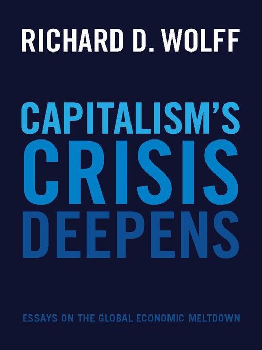 Title details for Capitalism's Crisis Deepens by Richard D. Wolff - Available